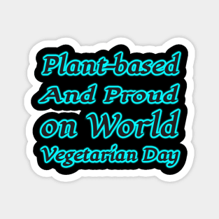 World Vegetarian Day: Proudly Plant-Based Magnet