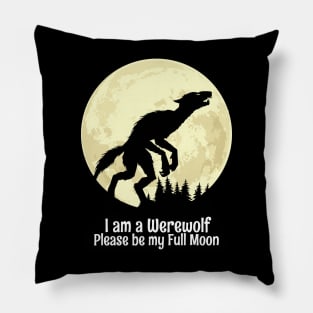 I am a Werewolf Please be my Full Moon Pillow