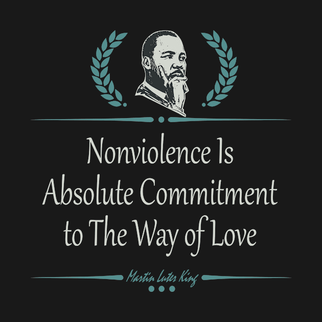 Nonviolence Is Absolute Commitment to The Way of Love by Fox1999