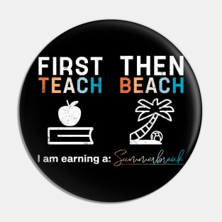 First Teach Then Beach I Am Earning A Summer Break Pin