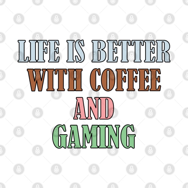 Life is better with coffee and gaming by SamridhiVerma18