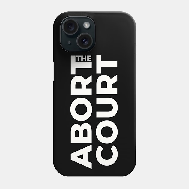 ABORT the COURT Phone Case by TJWDraws