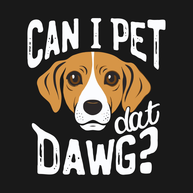 Can I Pet Dat Dawg? Funny Dog by Chrislkf