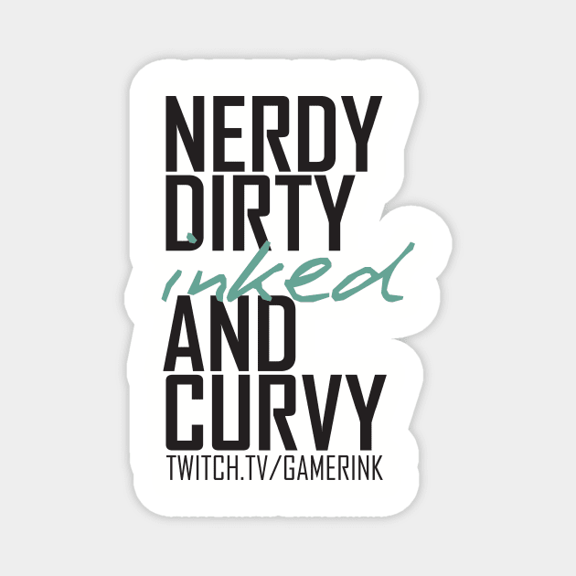 Nerdy Dirty Inked and Curvy Magnet by GAMERINK