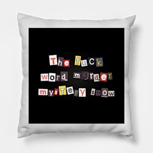 The Fuck Word Murder Mystery Show Pillow