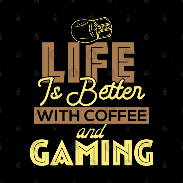 Life Is Better With Coffee And Gaming by pako-valor