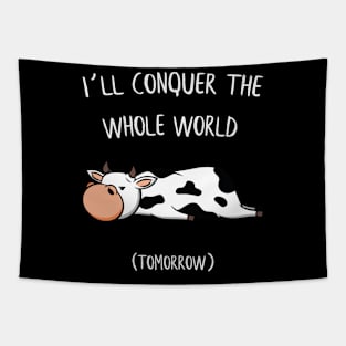 I´ll conquer the whole world tomorrow Cow Gift Tapestry