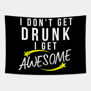 I Don't Get Drunk I Get Awesome. Funny Drinking Saying. White and Yellow Tapestry