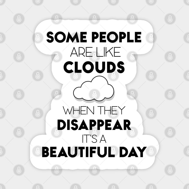 Some People Are Like Clouds When They DISAPPEAR It's A Beautiful Day Magnet by Matthew Ronald Lajoie