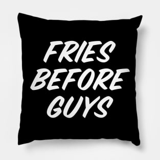 Fries Before Guys Pillow