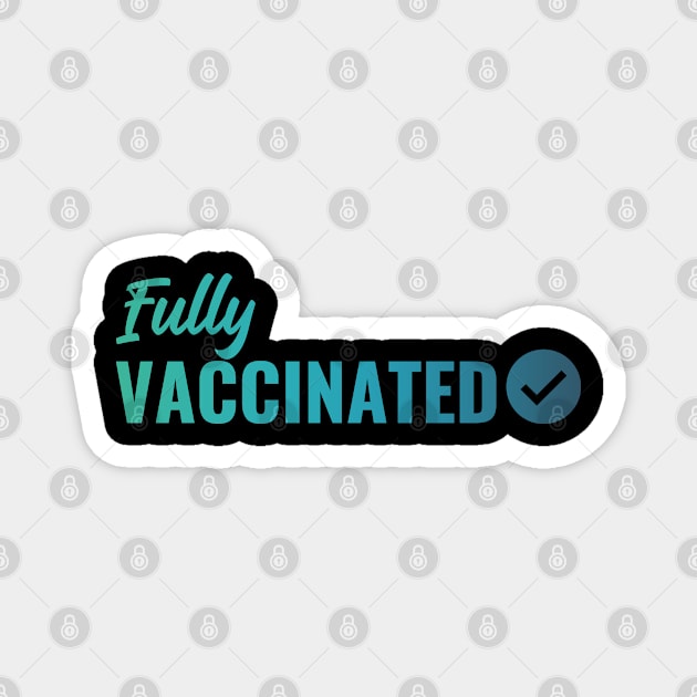 Fully VACCINATED - Vaccinate against the Virus. Pro Vax Pro Science Magnet by Zen Cosmos Official