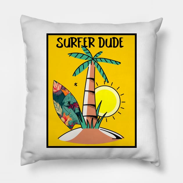 SURFER Dude Tropical Vacation Beach - Funny Sports Surfing Quotes Pillow by SartorisArt1