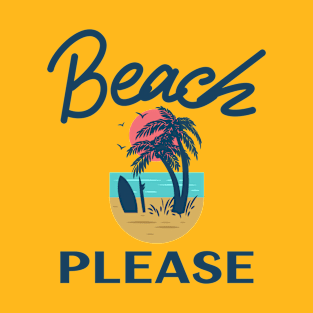 Beach Please T-Shirt