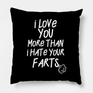 I love You ... Hate Your Farts Pillow