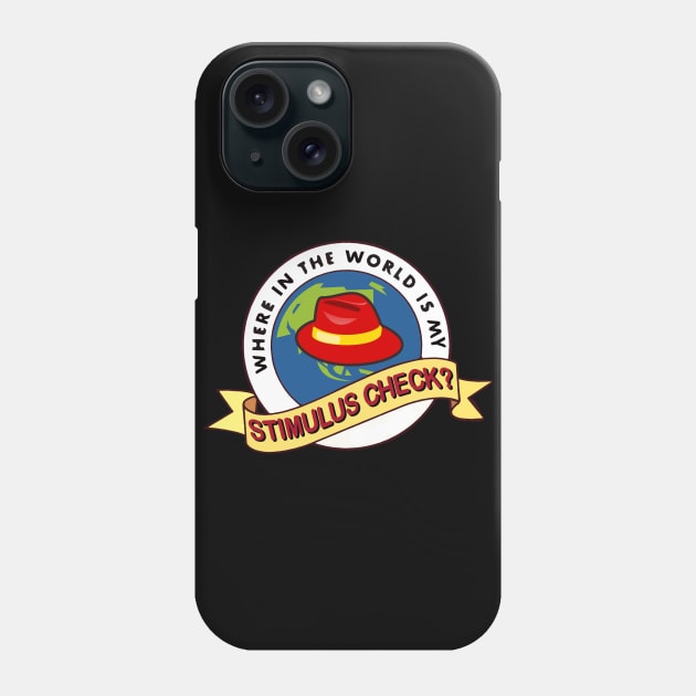 Where In The World Is My Stimulus Check? Phone Case by Taversia