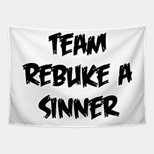 Team Rebuke A Sinner Tapestry