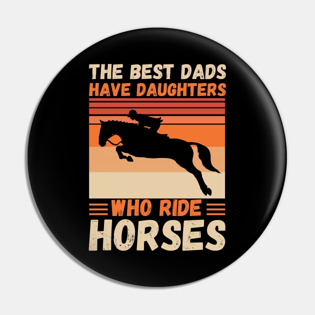 The Best Dads Have Daughters Who Ride Horses, Vintage Horse Rider Dad Pin by JustBeSatisfied