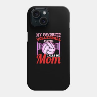 My favorite volleyball player calls me mom Phone Case