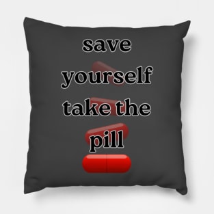 Red pill can save your life Pillow