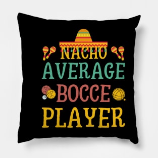 Nacho Bocce Player fathers day Pillow