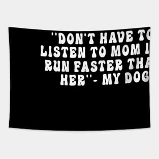 Don't have to listen to mom if I run faster than her. My dog Tapestry