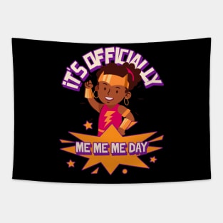 It's Officially Me Me Me Day Birthday Girl Tapestry