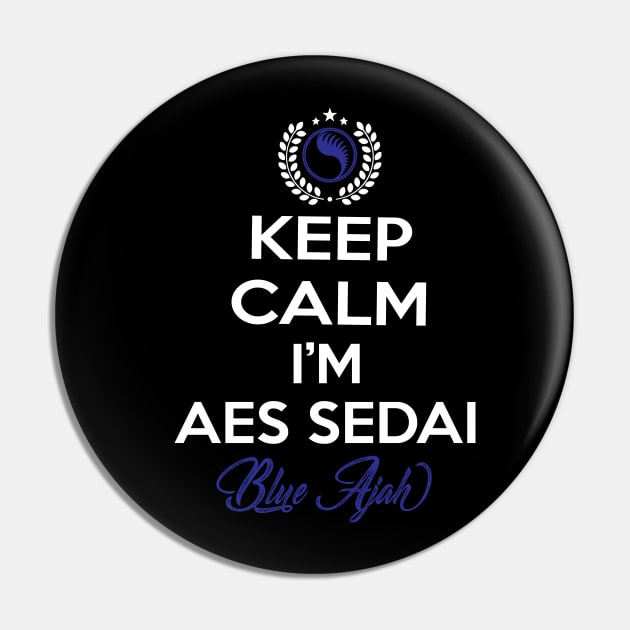 Keep calm im aes sedai  blue ajah - tar avalon - the Wheel of Time Pin by whatyouareisbeautiful