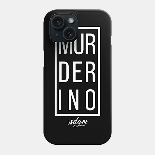 Murderino ssdgm Phone Case by CreativeShirt