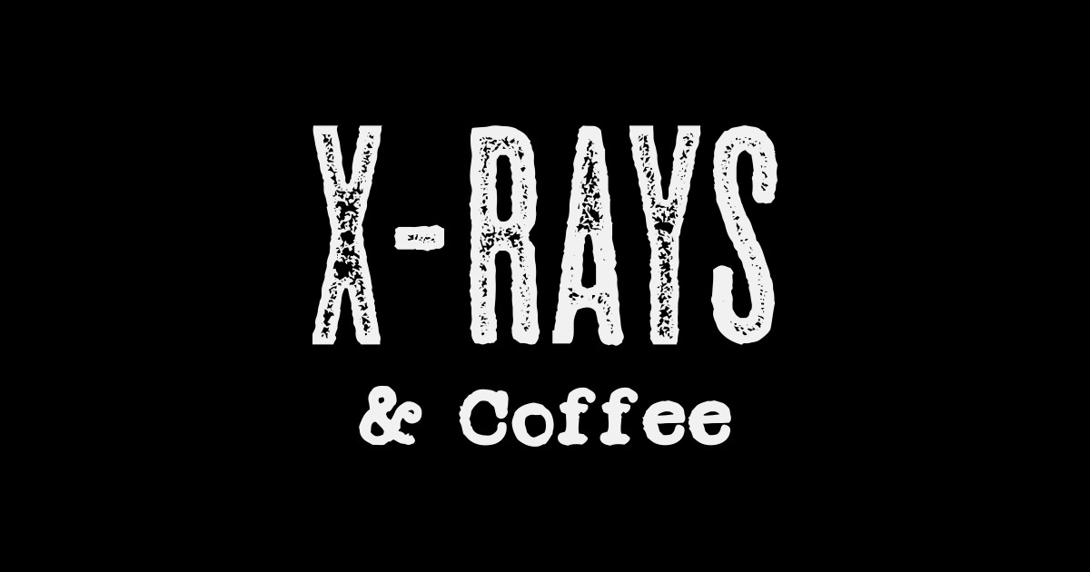 XRay Coffee Radiology Technologist Radiologist Radiologist