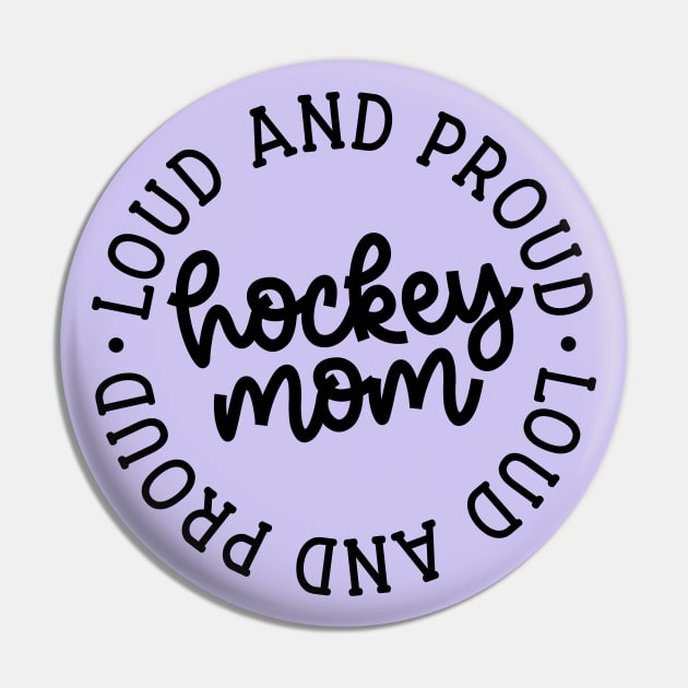 Loud And Proud Hockey Mom Ice Hockey Field Hockey Cute Funny Pin by GlimmerDesigns