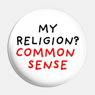 My Religion? Common Sense Pin