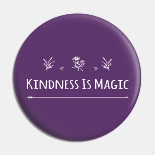 KINDNESS IS MAGIC Pin