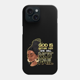 God is within her, she will not fail, Woman of Faith, Black Girl Phone Case