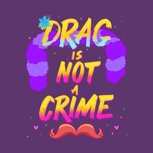 Drag Is Not A Crime by FindChaos