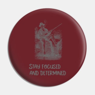 Stay focused and determined Pin