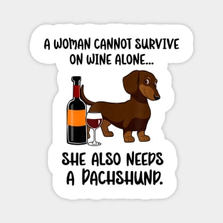 A Woman Cannot Survive On Wine Alone She Needs Dachshund Magnet