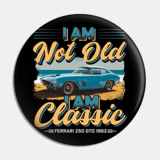 I am not Old I am Classic Vintage Legends Of The Road |The Best Classic Car Pin