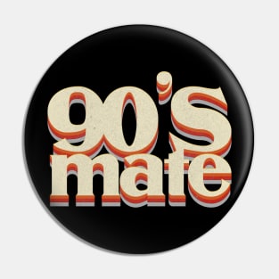 90's Mate Pin