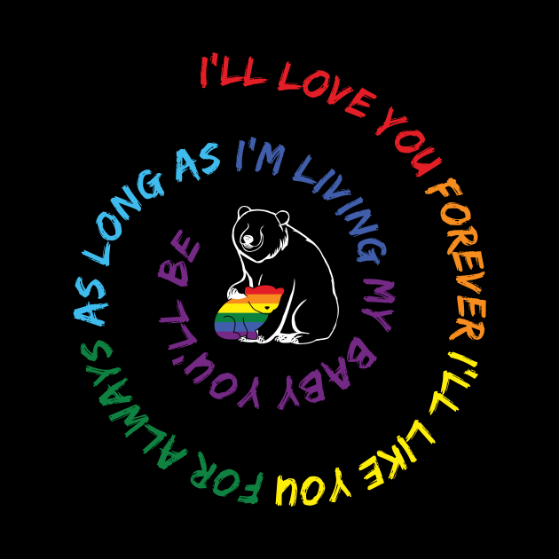 LGBT Bear I'll Love You Forever I'll Like You For Always My Baby by Buleskulls 