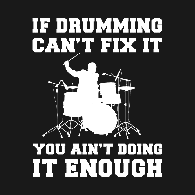 "Drumming Fixes Everything T-Shirt" by MKGift