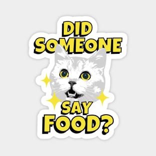 Did Someone Say Food? Funny Food Lover Cat Magnet