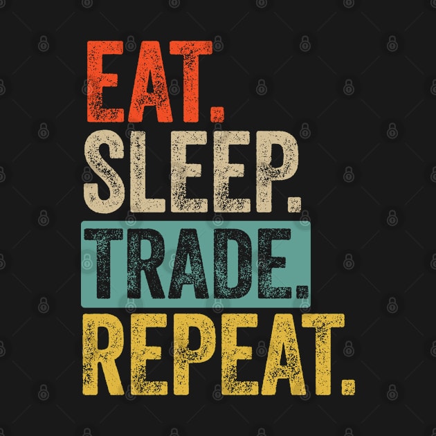 Eat sleep trade repeat retro vintage by Lyume