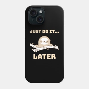 Just do it later, Happy and lazy Sloth Phone Case