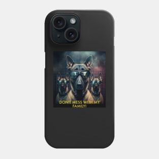 DON'T MESS WITH MY FAMILY! MALINOIS Phone Case