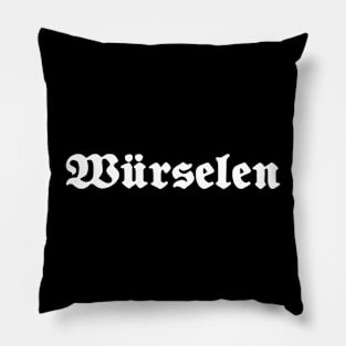 Würselen written with gothic font Pillow