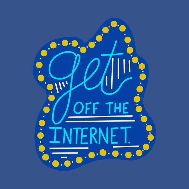 Get off the Internet by One Pony Paper 