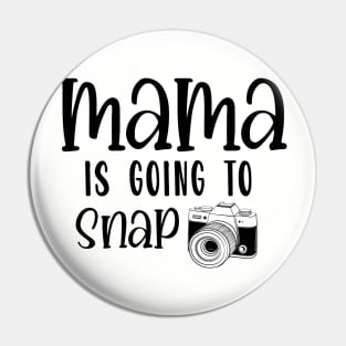 Mama is Going to Snap Pin