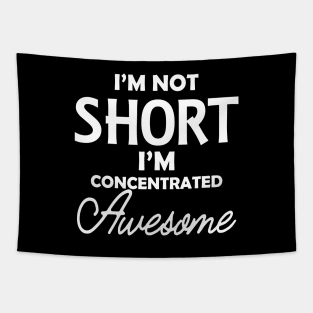 Short Girlfriend - I'm not short I'm concentrated awesome Tapestry