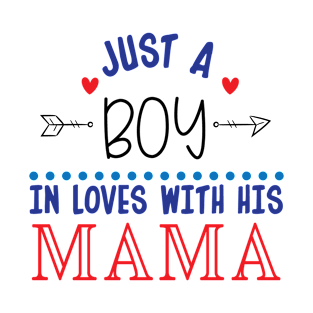 just a boy in loves with his mama T-Shirt