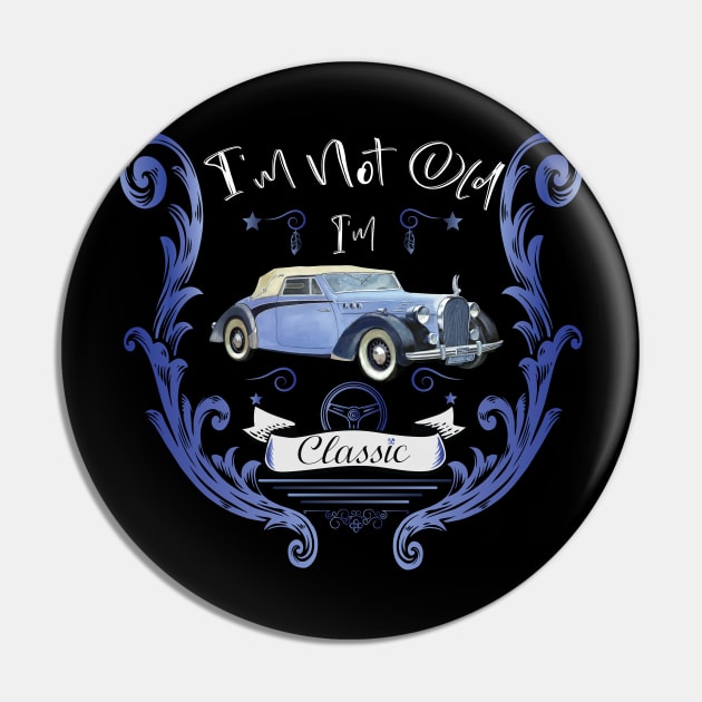 I'm Not Old I'm Classic Blue Car Pin by R-Design-1